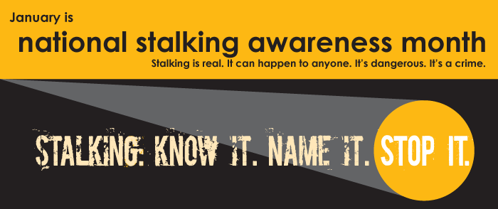 Stalking Prevention Awareness Month promotional material, advocating for education and support to combat stalking behaviors and protect individuals from harm.